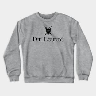 LARP: Die Loudly! - Black Design Crewneck Sweatshirt